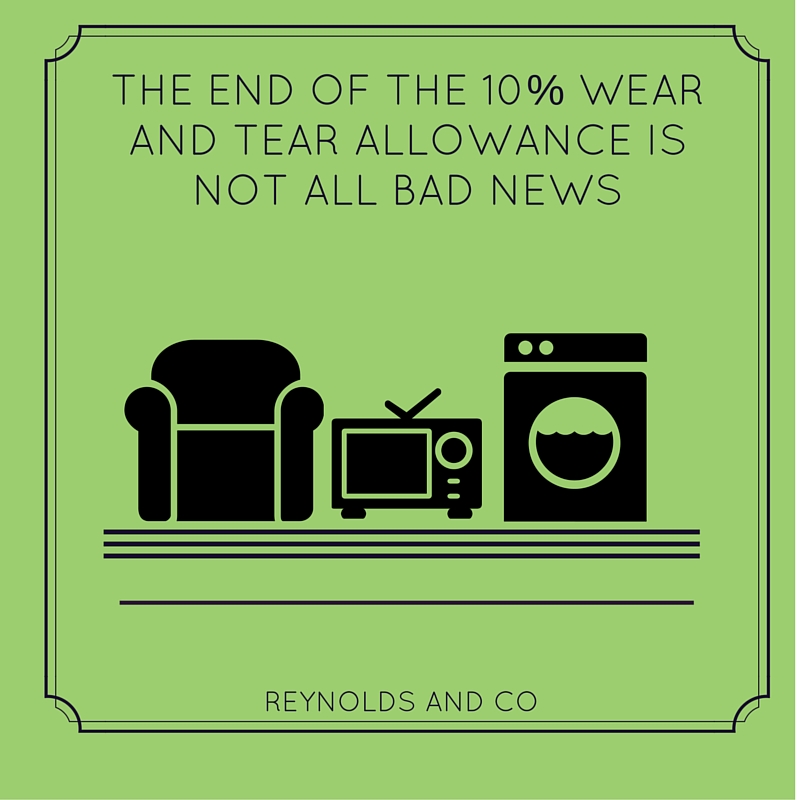 The End Of The 10% Wear and Tear Allowance Is Not All Bad News